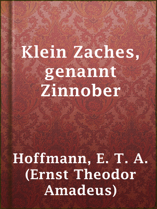 Title details for Klein Zaches, genannt Zinnober by E. T. A. (Ernst Theodor Amadeus) Hoffmann - Available